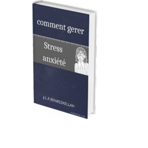 COMMENT GERER STRESS ET ANXIETE