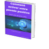 COMMENT ACTIVER SA PENSEE POSITIVE audio